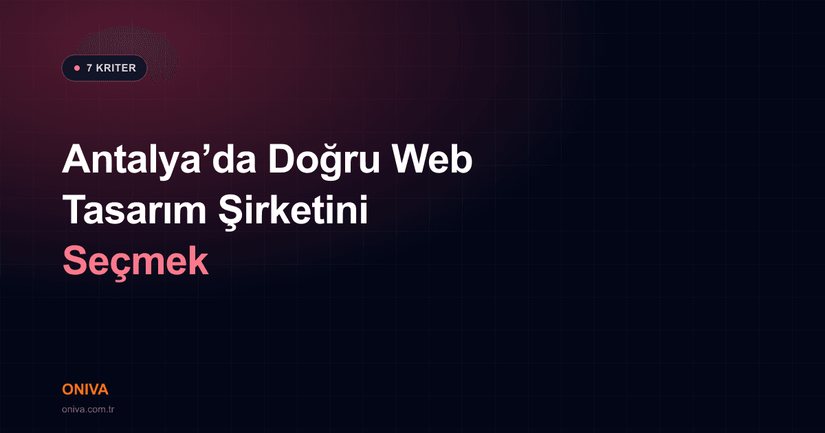 Antalya'da Hangi Web Tasarım Şirketini Seçmelisiniz? 7 Kriter