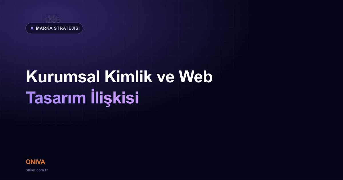 Kurumsal Kimlik ve Web Tasarım İlişkisi: Markanızı Dijitalde Nasıl Yansıtırsınız?